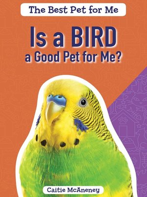 cover image of Is a Bird a Good Pet for Me?